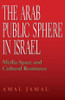 The Arab Public Sphere in Israel