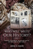 Who Will Write Our History?