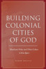 Building Colonial Cities of God