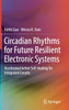 Circadian Rhythms for Future Resilient Electronic Systems