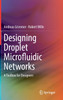 Designing Droplet Microfluidic Networks