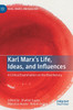 Karl Marx's Life, Ideas, and Influences
