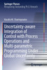Uncertainty-aware Integration of Control with Process Operations and Multi-parametric Programming Under Global Uncertainty
