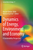 Dynamics of Energy, Environment and Economy