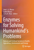Enzymes for Solving Humankind's Problems