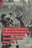 Eugenics and Physical Culture Performance in the Progressive Era