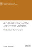 A Cultural History of the 1984 Winter Olympics