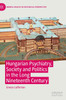 Hungarian Psychiatry, Society and Politics in the Long Nineteenth Century