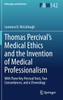 Thomas Percival's Medical Ethics and the Invention of Medical Professionalism