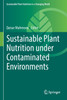 Sustainable Plant Nutrition under Contaminated Environments