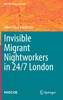 Invisible Migrant Nightworkers in 24/7 London