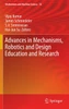 Advances in Mechanisms, Robotics and Design Education and Research