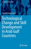 Technological Change and Skill Development in Arab Gulf Countries