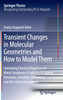 Transient Changes in Molecular Geometries and How to Model Them