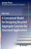 A Conceptual Model for Designing Recycled Aggregate Concrete for Structural Applications