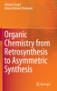 Organic Chemistry from Retrosynthesis to Asymmetric Synthesis