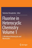 Fluorine in Heterocyclic Chemistry Volume 1
