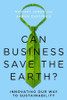 Can Business Save the Earth?