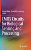 CMOS Circuits for Biological Sensing and Processing