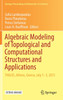 Algebraic Modeling of Topological and Computational Structures and Applications
