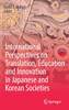 International Perspectives on Translation, Education and Innovation in Japanese and Korean Societies