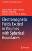Electromagnetic Fields Excited in Volumes with Spherical Boundaries