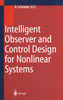 Intelligent Observer and Control Design for Nonlinear Systems