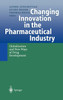 Changing Innovation in the Pharmaceutical Industry
