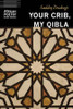 Your Crib, My Qibla