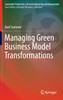 Managing Green Business Model Transformations