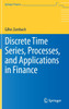 Discrete Time Series, Processes, and Applications in Finance