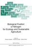 Biological Fixation of Nitrogen for Ecology and Sustainable Agriculture