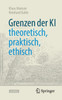 Grenzen der KI - theoretisch, praktisch, ethisch
