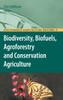 Biodiversity, Biofuels, Agroforestry and Conservation Agriculture