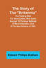 The Story of the "Britannia";The training ship for naval cadets. With some account of previous methods of naval education, and of the new scheme of 1903.