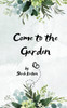Come to the Garden