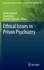 Ethical Issues in Prison Psychiatry
