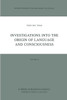 Investigations into the Origin of Language and Consciousness