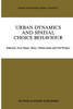 Urban Dynamics and Spatial Choice Behaviour