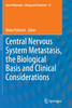 Central Nervous System Metastasis, the Biological Basis and Clinical Considerations