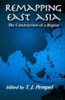 Remapping East Asia : The Construction of a Region