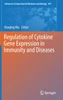Regulation of Cytokine Gene Expression in Immunity and Diseases