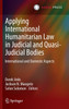 Applying International Humanitarian Law in Judicial and Quasi-Judicial Bodies