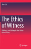 The Ethics of Witness