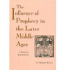 Influence of Prophecy in the Later Middle Ages, The