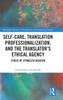 Self-Care, Translation Professionalization, and the Translator's Ethical Agency