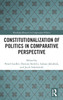 Constitutionalization of Politics in Comparative Perspective