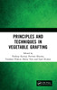 Principles and Techniques in Vegetable Grafting