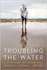Troubling the Water