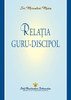 Relația guru-discipol (The Guru-Disciple Relationship--Romanian)